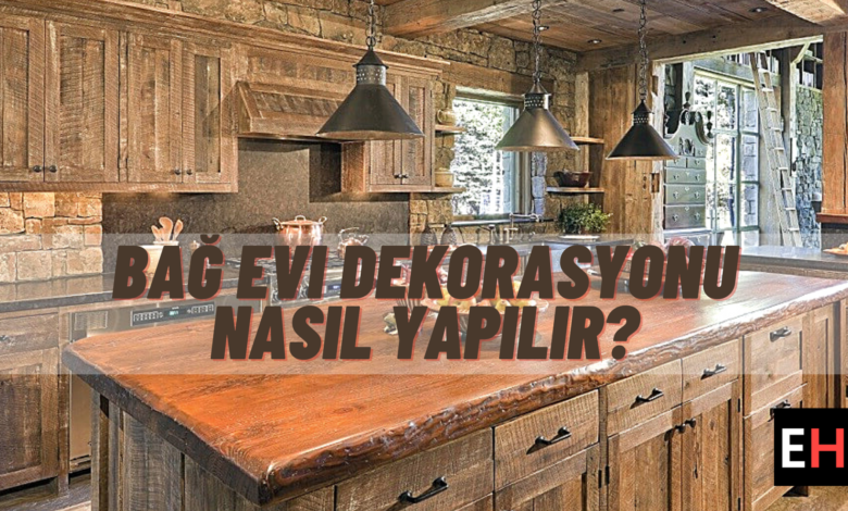 Bağ evi dekorasyon fikirleri