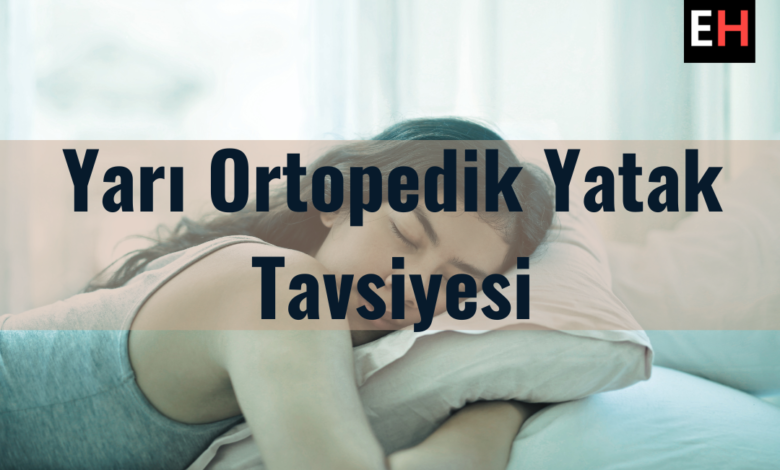 yarı ortopedik yatak tavsiyesi