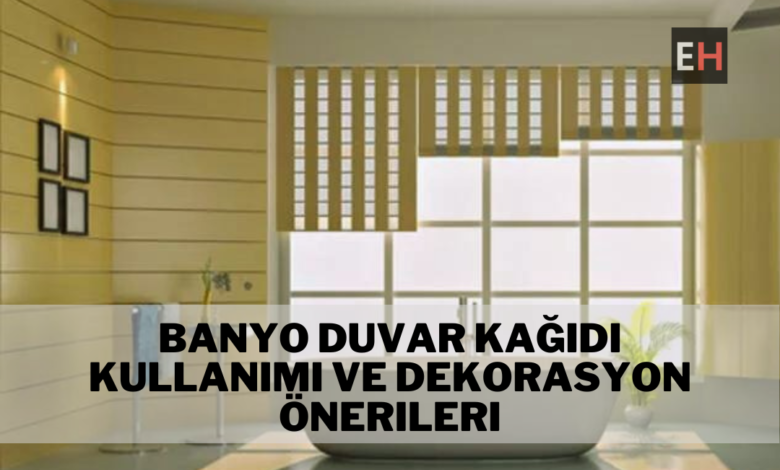 Banyo Duvar Kağıdı Kullanımı