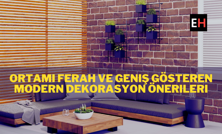 ferah ve geniş gösteren dekorasyon önerileri